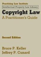 Copyright Law: A Practitioner's Guide di Bruce P. Keller, Jeffrey P. Cunard edito da Practising Law Institute