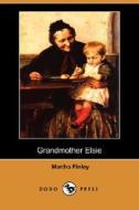 Grandmother Elsie di Martha Finley edito da Dodo Press