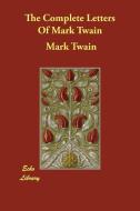The Complete Letters of Mark Twain di Mark Twain edito da ECHO LIB