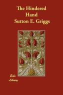 The Hindered Hand di Sutton E. Griggs edito da ECHO LIB