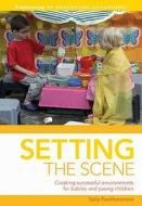 Setting The Scene di Sally Featherstone edito da Bloomsbury Publishing Plc