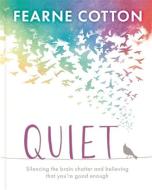Quiet di Fearne Cotton edito da Orion Publishing Co