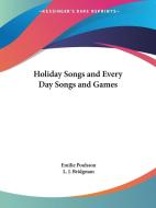 Holiday Songs And Every Day Songs And Games di Emilie Poulsson edito da Kessinger Publishing Co