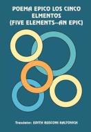 Poema Epico Los Cinco Elmentos (Five Elements--An Epic) di Edith Rusconi Kaltovich edito da AUTHORHOUSE