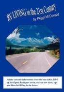 RV Living in the 21st Century: The Essential Reference Guide for All Rvers di Peggi McDonald edito da AUTHORHOUSE