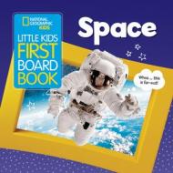 Little Kids First Board Book Space di National Geographic Kids edito da National Geographic Kids