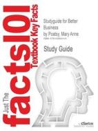 Studyguide For Better Business By Poatsy, Mary Anne, Isbn 9780132251211 di Cram101 Textbook Reviews edito da Cram101
