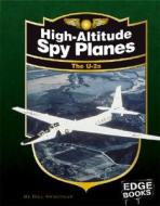 High-Altitude Spy Planes: The U-2s di Bill Sweetman edito da Edge Books