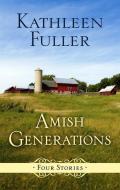 Amish Generations: Four Stories di Kathleen Fuller edito da THORNDIKE PR