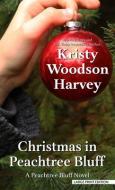 Christmas in Peachtree Bluff di Kristy Wood Harvey edito da THORNDIKE PR