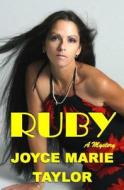 Ruby: A Mystery di Joyce Marie Taylor edito da Createspace