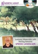 Luminous Watercolor With Sterling Edwards - Spring Landscape di Sterling Edwards edito da F&w Publications Inc
