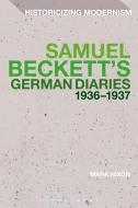 Samuel Beckett's German Diaries 1936-1937 di Mark Nixon edito da Bloomsbury Academic