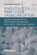 A Multi-Locus Analysis of Arabic Negation di Ahmad Alqassas edito da Edinburgh University Press