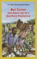 Nat Turner and Slave Life on a Southern Plantation di Katie Kelley Schmid edito da PowerKids Press