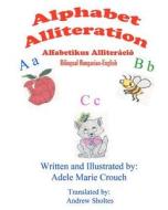 Alphabet Alliteration Bilingual Hungarian English di Adele Marie Crouch edito da Createspace