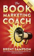 The Book Marketing COACH: Effective, Fast, and (Mostly) Free Marketing Tactics for Self-Publishing Authors - Unabridged di Brent Sampson edito da OUTSKIRTS PR