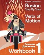 Russian Step by Step Verbs of Motion: Workbook 1 di MS Natasha Alexandrova, Natasha Alexandrova edito da Createspace