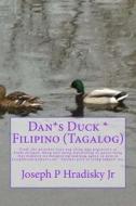 Dan*s Duck * Filipino (Tagalog) di Joseph P. Hradisky edito da Createspace