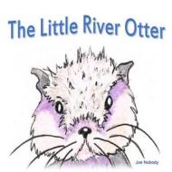 The Little River Otter di Joe Nobody edito da Createspace