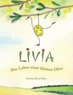 Livia: Das Leben Einer Kleinen Olive di Krisztina Dozsa-Farkas edito da Createspace