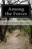 Among the Forces di Henry White Warren edito da Createspace