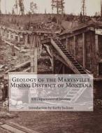 Geology of the Marysville Mining District of Montana di Us Department of Interior edito da Createspace