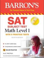 SAT Subject Test Math Level 1: With 5 Practice Tests di Ira K. Wolf edito da BARRONS EDUCATION SERIES