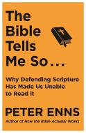Bible Tells Me So di PETER ENNS edito da Hodder Religious
