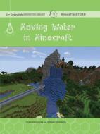Moving Water in Minecraft: Engineering di Adam Hellebuyck, Mike Medvinsky edito da CHERRY LAKE PUB