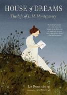 House of Dreams: The Life of L. M. Montgomery di Liz Rosenberg edito da CANDLEWICK BOOKS