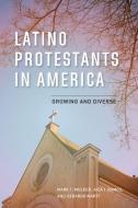 Latino Protestants In America di Mark T. Mulder, Aida I. Ramos, Gerardo Marti edito da Rowman & Littlefield