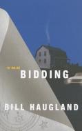 The Bidding di Bill Haugland edito da Vehicule Press