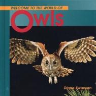 Welcome to the World of Owls di Diane Swanson edito da Whitecap Books Ltd.