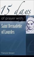 15 Days Of Prayer With Saint Bernadette Of Lourdes di Francois Vayne edito da New City Press