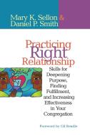 Practicing Right Relationship di Mary Sellon, Dan Smith edito da Rowman and Littlefield