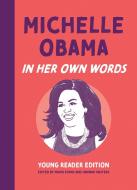 Michelle Obama: In Her Own Words: Young Reader Edition edito da AGATE B2