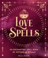 LOVE SPELLS di EDITORS OF WELLFLEET edito da QUARTO PUBLISHING GROUP