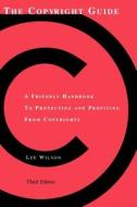 The Copyright Guide di Lee Wilson edito da Skyhorse Publishing