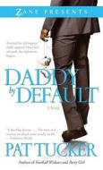 Daddy by Default di Pat Tucker edito da Strebor Books