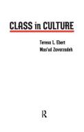 Class in Culture di Teresa L. Ebert, Mas'ud Zavarzadeh edito da Taylor & Francis Ltd
