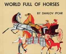 World Full of Horses di Dahlov Ipcar edito da Rowman & Littlefield