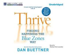 Thrive: Finding Happiness the Blue Zones Way di Dan Buettner edito da Dreamscape Media