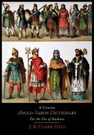 A Concise Anglo-Saxon Dictionary  for the Use of Students di J. R. Clark Hall edito da Martino Fine Books