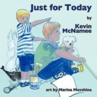 Just For Today di Kevin McNamee edito da Guardian Angel Publishing, Inc