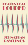 Hearts Beat Louder di Johnathan Rawlings edito da Publishamerica