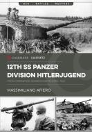 12th Ss Panzer Division Hitlerjugend di Massimiliano Afiero edito da Casemate Publishers