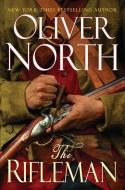 The Rifleman di Oliver North edito da FIDELIS BOOKS