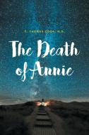 The Death Of Annie di C. THOMAS COOK M.D. edito da Lightning Source Uk Ltd