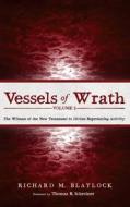 Vessels of Wrath, Volume 2 di Richard M. Blaylock edito da Pickwick Publications
